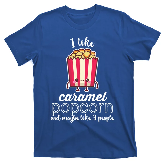 I Like Caramel Popcorn Maybe Like 3 People Funny Movie Fan Gift T-Shirt