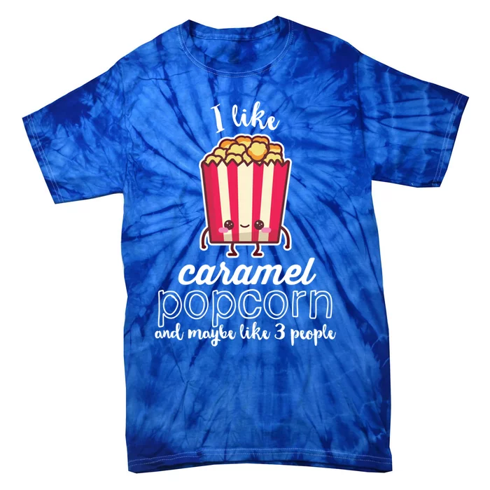 I Like Caramel Popcorn Maybe Like 3 People Funny Movie Fan Gift Tie-Dye T-Shirt