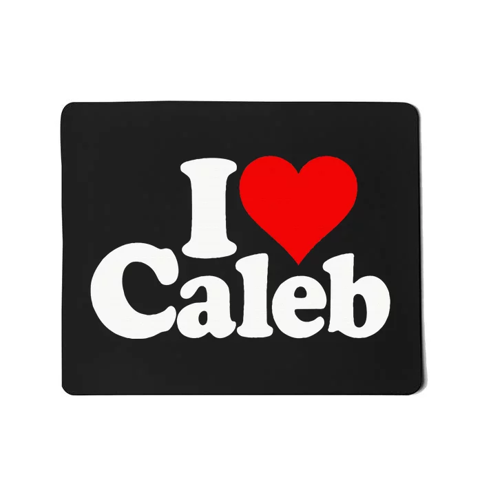 I Love Caleb Mousepad