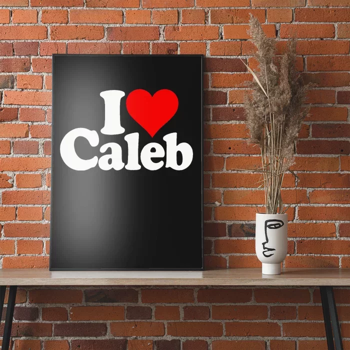 I Love Caleb Poster