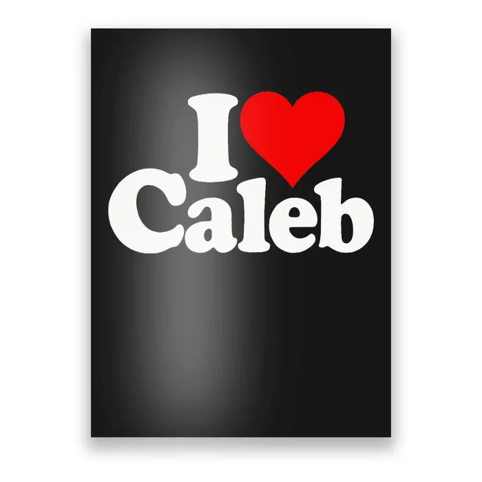 I Love Caleb Poster