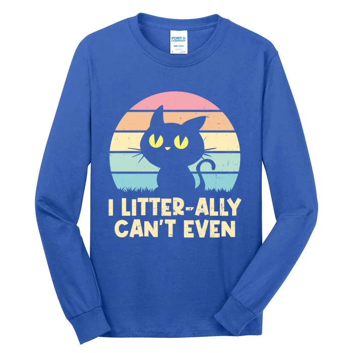 I Litterally Cant Even Cat Lover Funny Kitten Humor Cute Gift Tall Long Sleeve T-Shirt