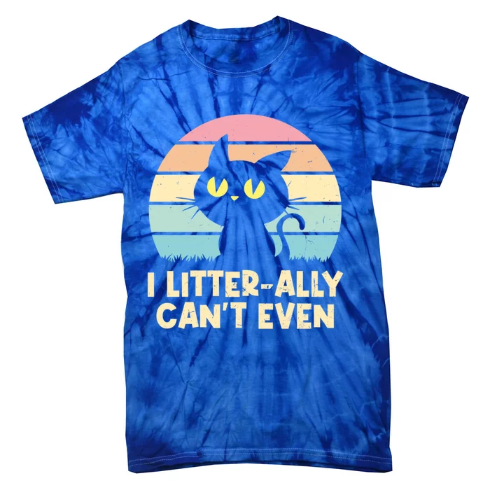 I Litterally Cant Even Cat Lover Funny Kitten Humor Cute Gift Tie-Dye T-Shirt