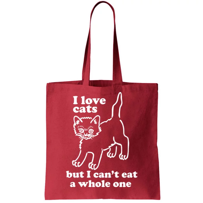 I Love Cats But I CanT Eat A Whole One Tote Bag