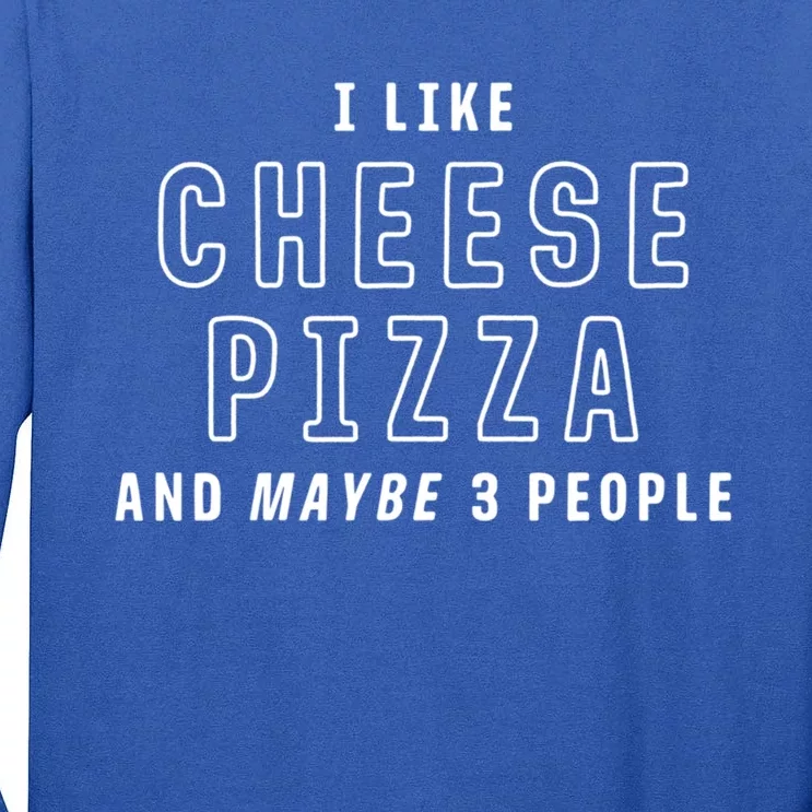 I Like Cheese Pizza And Maybe 3 People Funny Italian Food Gift Tall Long Sleeve T-Shirt