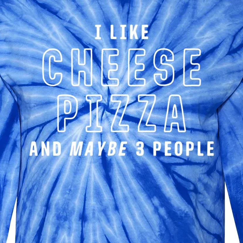 I Like Cheese Pizza And Maybe 3 People Funny Italian Food Gift Tie-Dye Long Sleeve Shirt