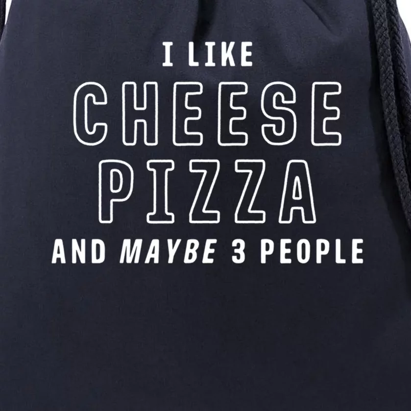 I Like Cheese Pizza And Maybe 3 People Funny Italian Food Gift Drawstring Bag