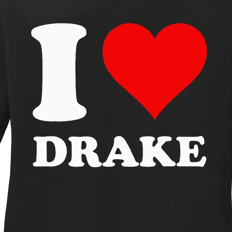 I Love Drake Ladies Long Sleeve Shirt