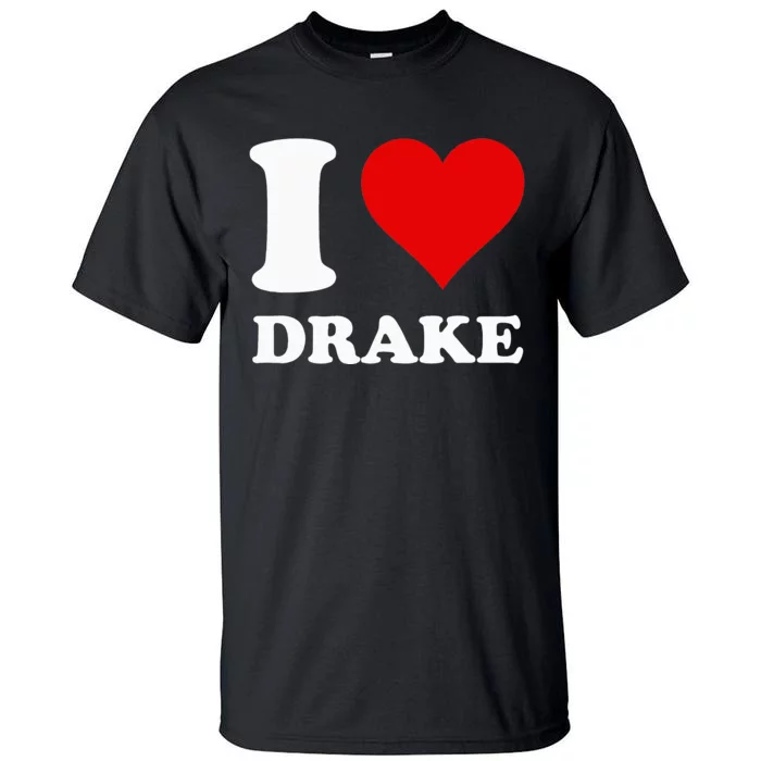 I Love Drake Tall T-Shirt