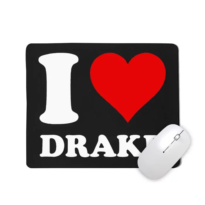 I Love Drake Mousepad