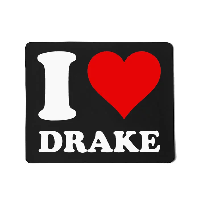 I Love Drake Mousepad