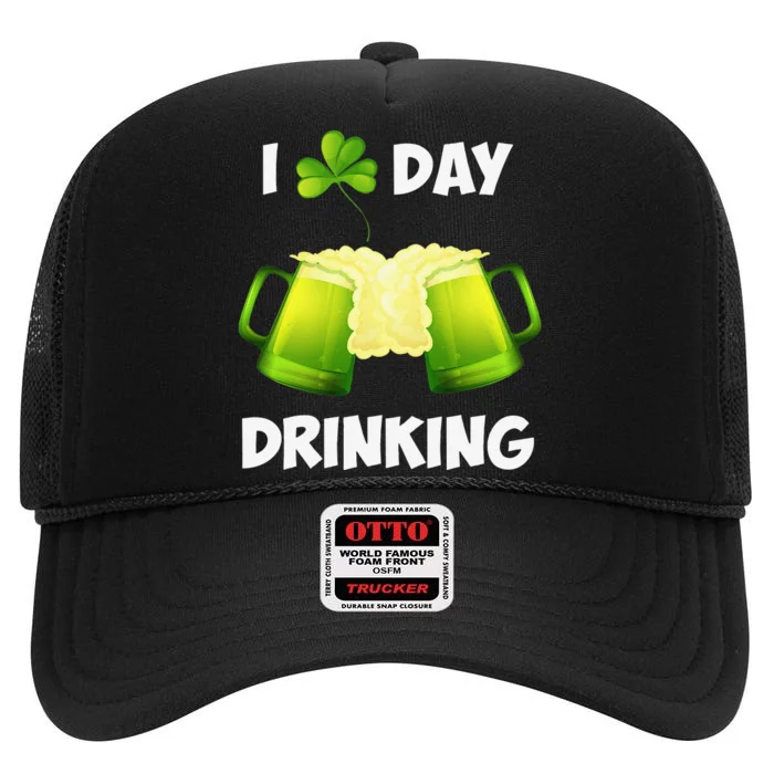 I Love Day Drinking Saint Patrick's Day High Crown Mesh Trucker Hat