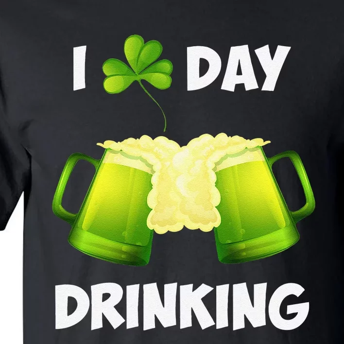 I Love Day Drinking Saint Patrick's Day Tall T-Shirt