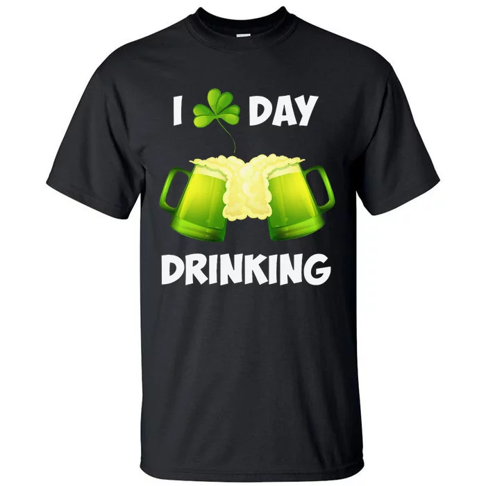 I Love Day Drinking Saint Patrick's Day Tall T-Shirt