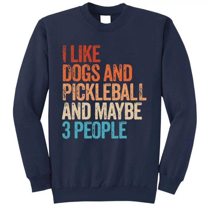 I Like Dogs Pickleball And Maybe 3 People Funny Vintage Sweatshirt