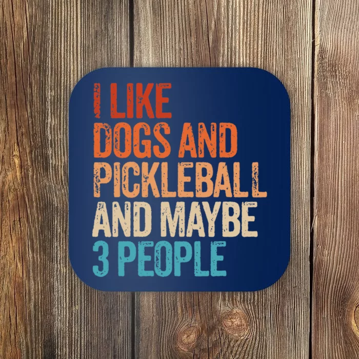 I Like Dogs Pickleball And Maybe 3 People Funny Vintage Coaster