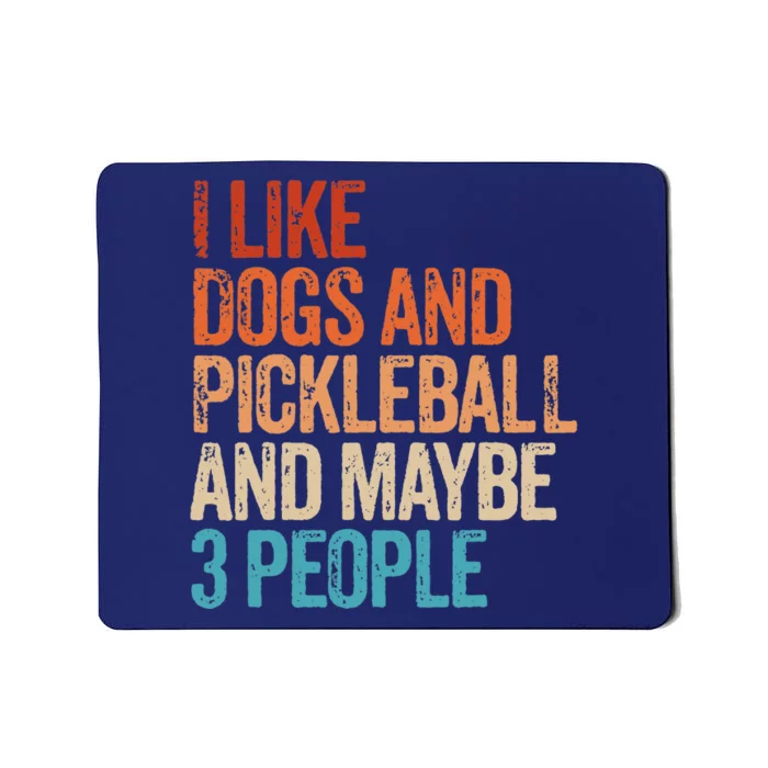 I Like Dogs Pickleball And Maybe 3 People Funny Vintage Mousepad