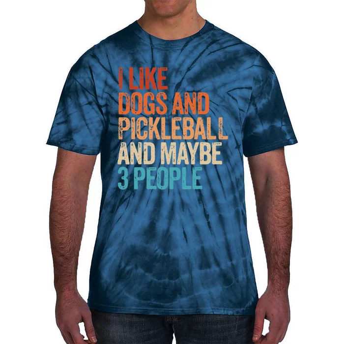 I Like Dogs Pickleball And Maybe 3 People Funny Vintage Tie-Dye T-Shirt