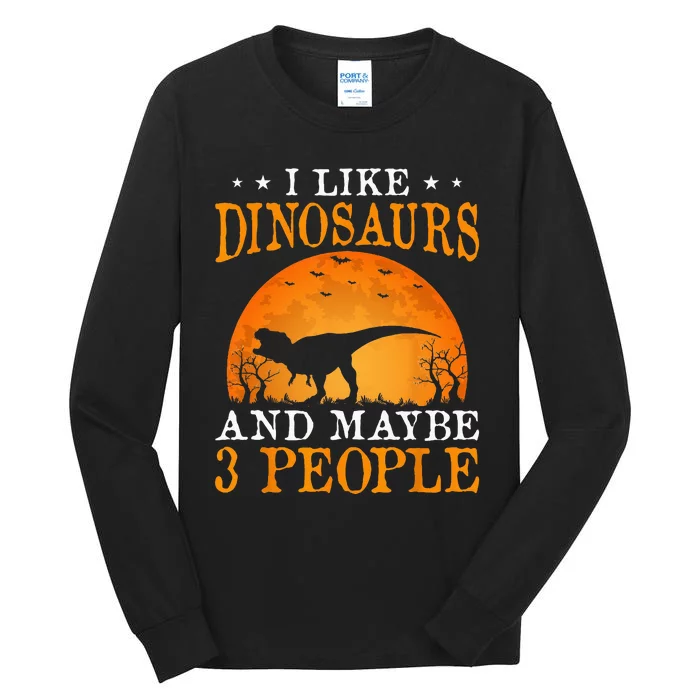 I Like Dinosaurs And Maybe 3 People Tall Long Sleeve T-Shirt