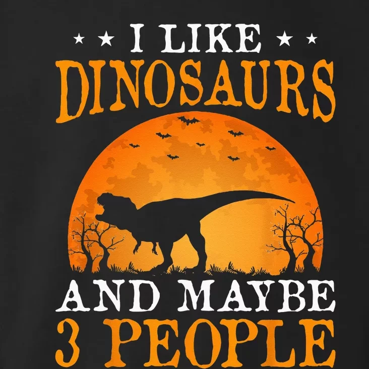 I Like Dinosaurs And Maybe 3 People Toddler Hoodie