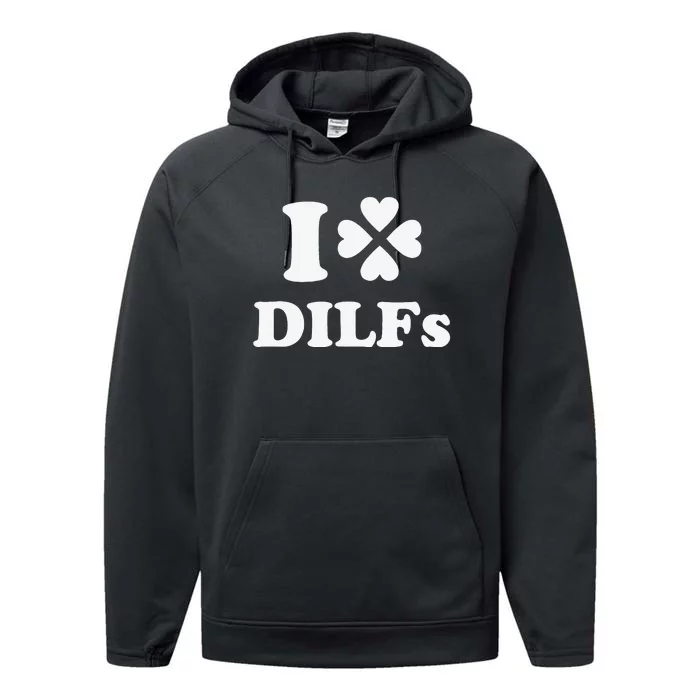 I Love Dilfs Saint Patrick's Day Green Clover Heart Hot Dad Performance Fleece Hoodie