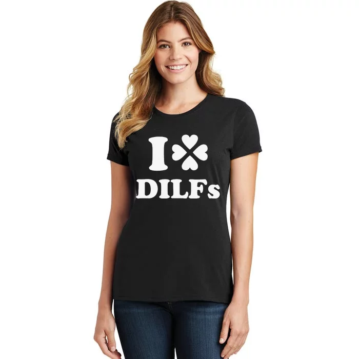 I Love Dilfs Saint Patrick's Day Green Clover Heart Hot Dad Women's T-Shirt