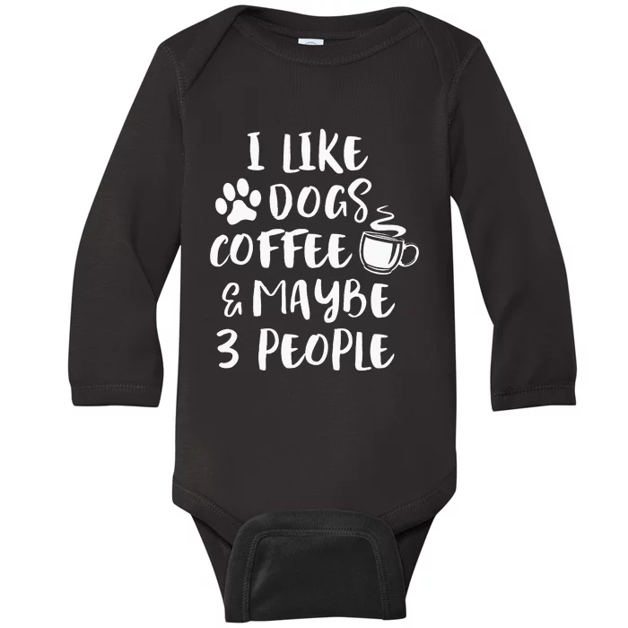 I LIKE DOGS COFFEE MAYBE 3 PEOPLE Funny Sarcastic Dog Mom Baby Long Sleeve Bodysuit