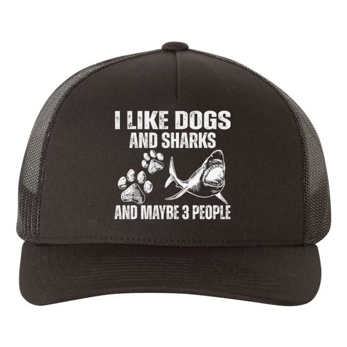 I Like Dogs And Sharks And Maybe 3 People Yupoong Adult 5-Panel Trucker Hat