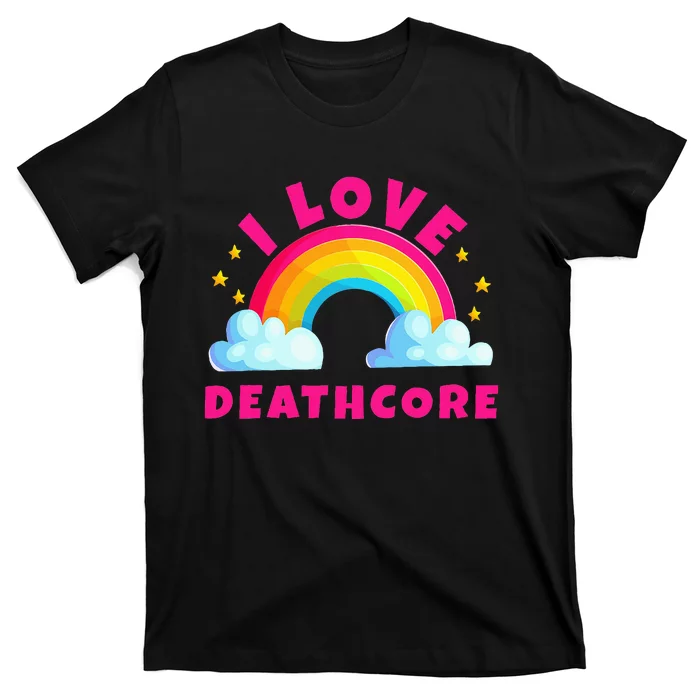 I Love Deathcore S Sarcastic Metal Deathcore Music T-Shirt