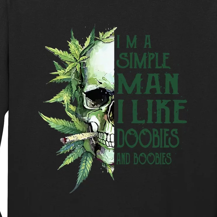 I Like Doobies Boobies I Am A Simple Man Skull Tall Long Sleeve T-Shirt