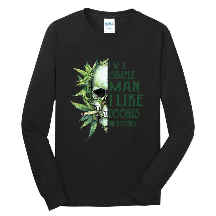 I Like Doobies Boobies I Am A Simple Man Skull Tall Long Sleeve T-Shirt