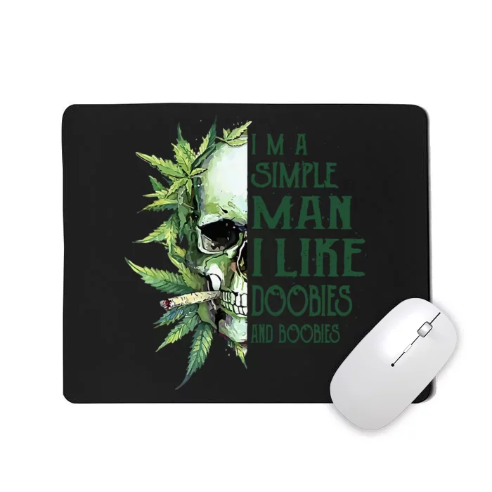 I Like Doobies Boobies I Am A Simple Man Skull Mousepad