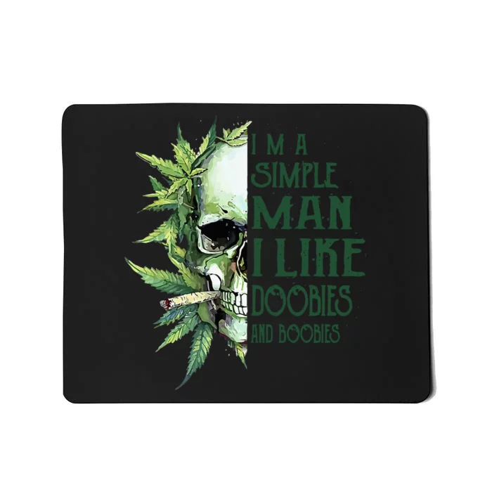 I Like Doobies Boobies I Am A Simple Man Skull Mousepad