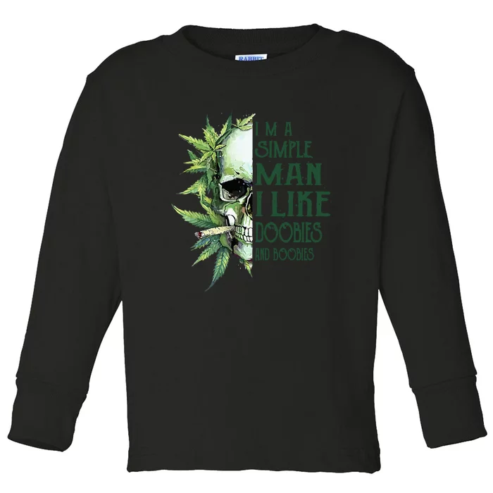 I Like Doobies Boobies I Am A Simple Man Skull Toddler Long Sleeve Shirt