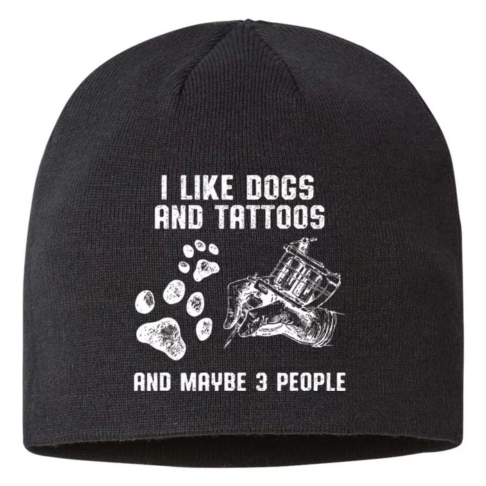 I Like Dogs And Tattoos And Maybe 3 People Love 8 1/2in Sustainable Knit Beanie