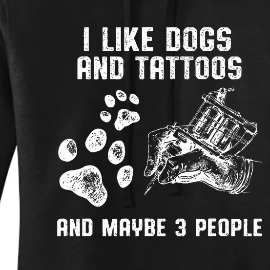 I Like Dogs And Tattoos And Maybe 3 People Love Women's Pullover Hoodie