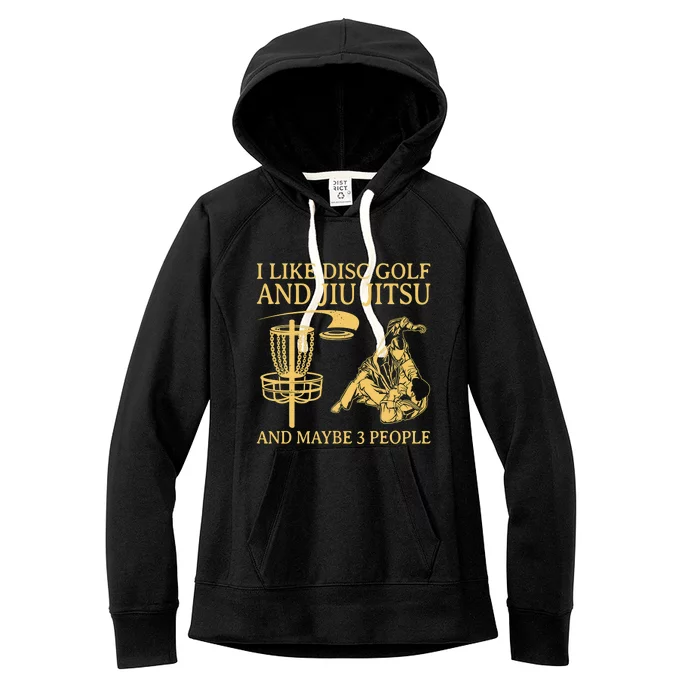 I Like Disc Golf And Jiu Jitsu And Maybe 3 People Women's Fleece Hoodie