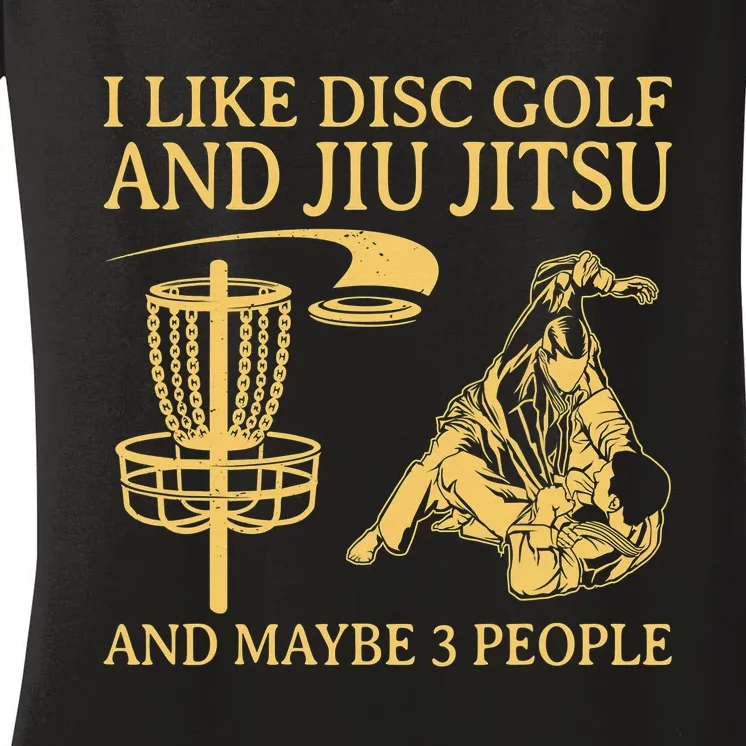 I Like Disc Golf And Jiu Jitsu And Maybe 3 People Women's V-Neck T-Shirt