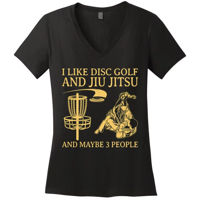 I Like Disc Golf And Jiu Jitsu And Maybe 3 People Women's V-Neck T-Shirt