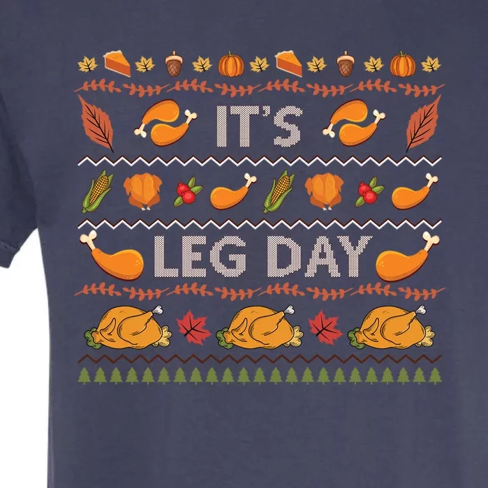 Its Leg Day Funny Turkey Sweater Ugly Thanksgiving Christmas Gift Garment-Dyed Heavyweight T-Shirt