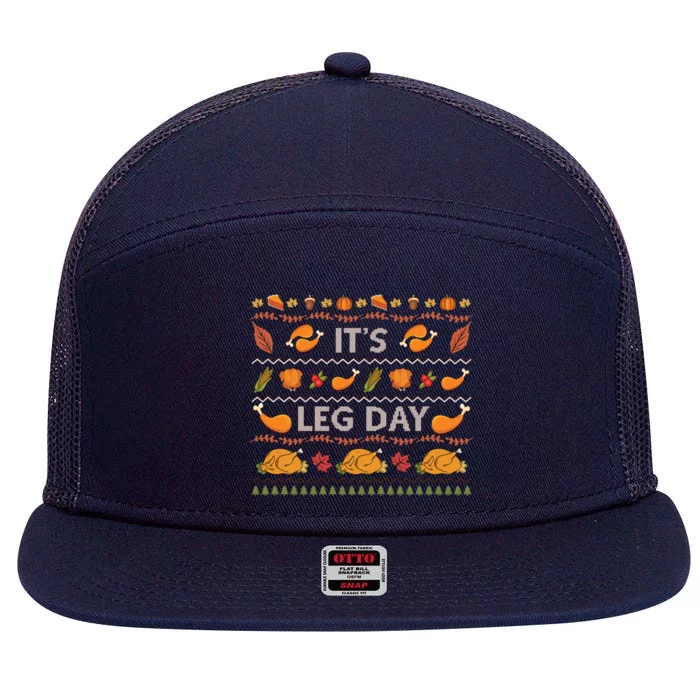 Its Leg Day Funny Turkey Sweater Ugly Thanksgiving Christmas Gift 7 Panel Mesh Trucker Snapback Hat