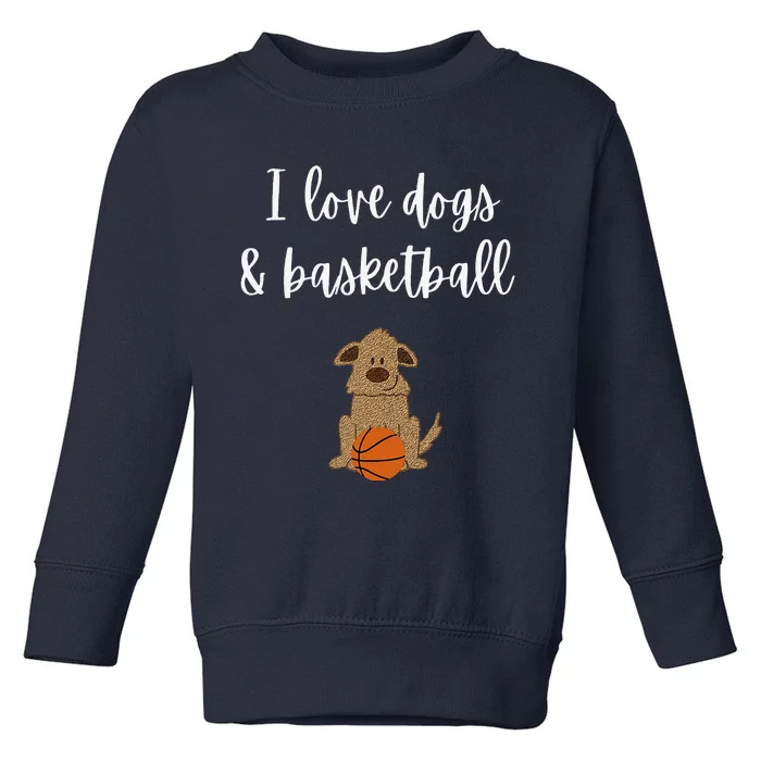 I Love Dogs & Basketball Player Cute Dog Lover Gifts Toddler Sweatshirt