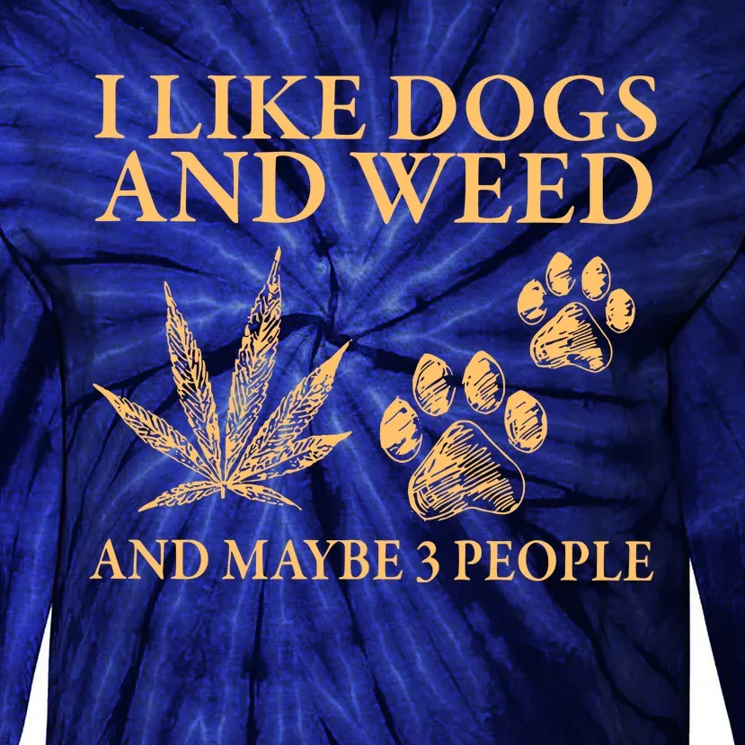 I Like Dogs And Weed And Maybe 3 People 420 Day Cannabis Tie-Dye Long Sleeve Shirt