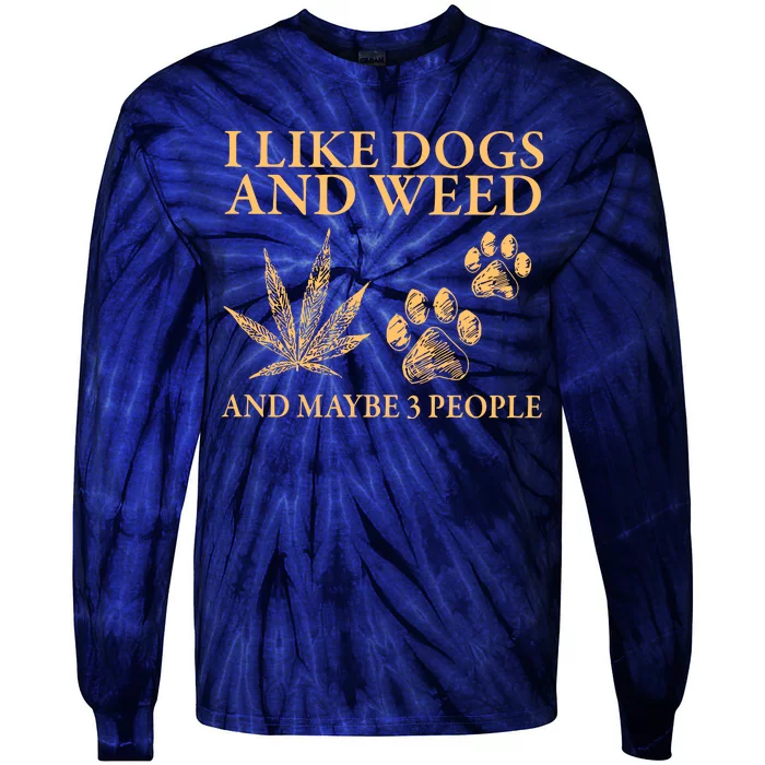 I Like Dogs And Weed And Maybe 3 People 420 Day Cannabis Tie-Dye Long Sleeve Shirt