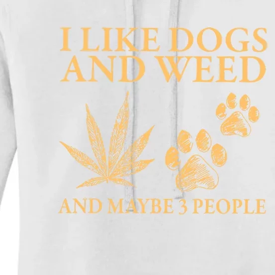 I Like Dogs And Weed And Maybe 3 People 420 Day Cannabis Women's Pullover Hoodie