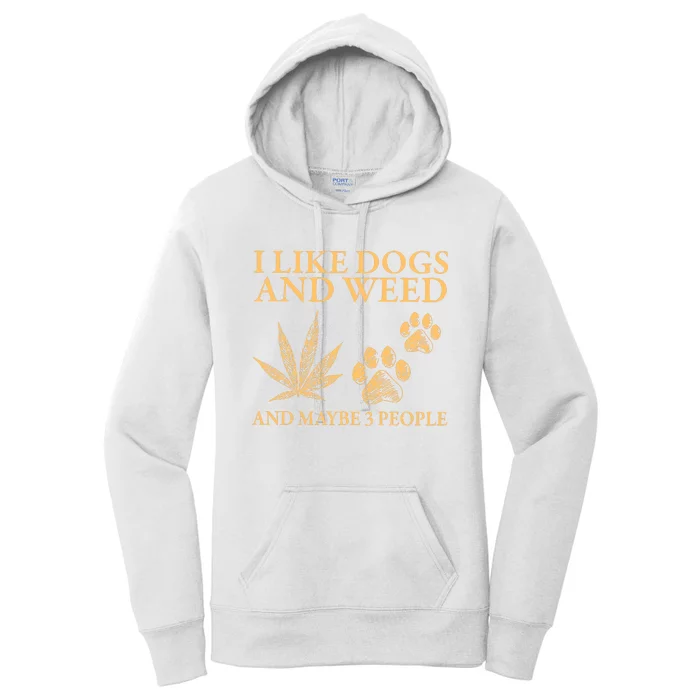 I Like Dogs And Weed And Maybe 3 People 420 Day Cannabis Women's Pullover Hoodie