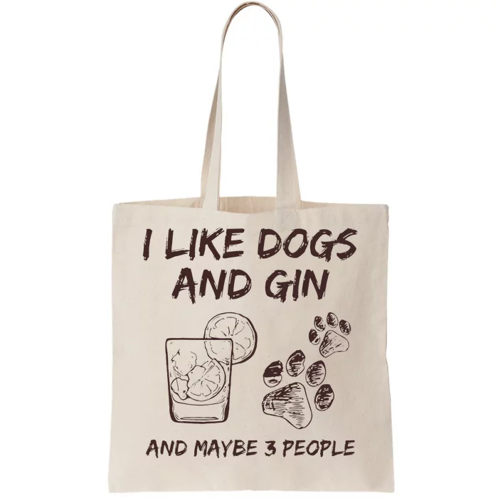 I Like Dogs And Gin And Maybe 3 People Drink Gin And Tonic Tote Bag