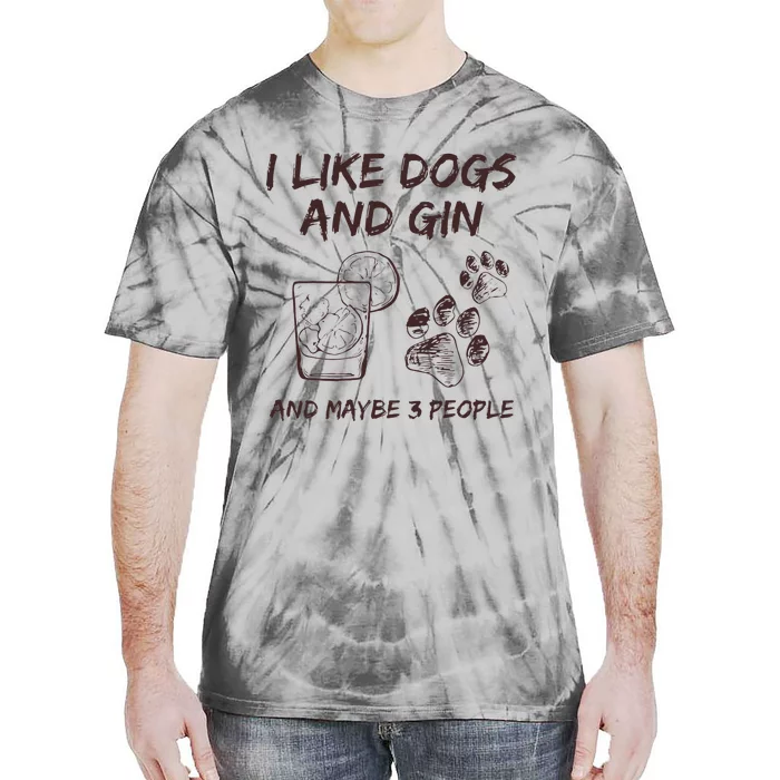 I Like Dogs And Gin And Maybe 3 People Drink Gin And Tonic Tie-Dye T-Shirt