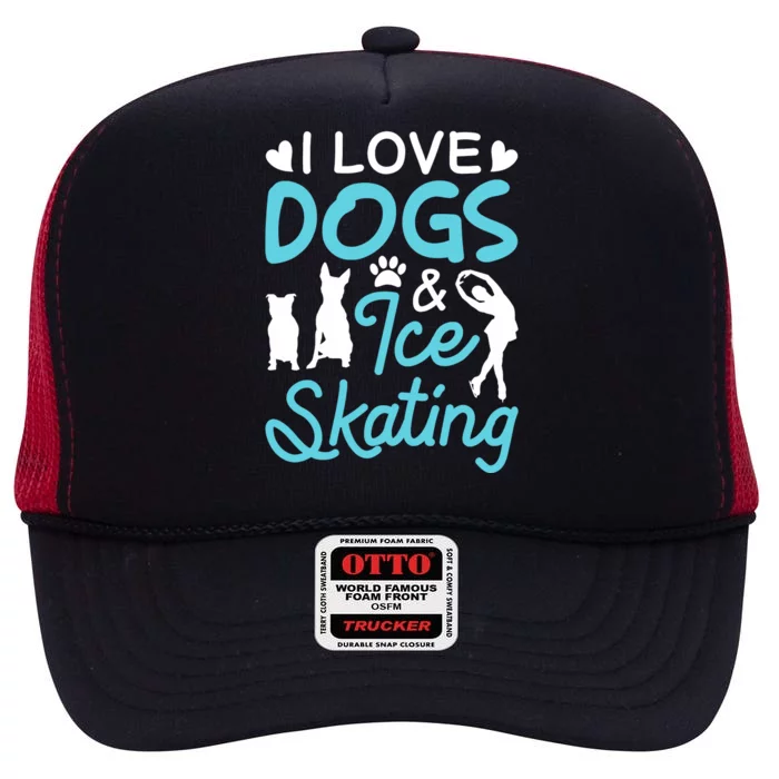 I Love Dogs And Ice Skating High Crown Mesh Trucker Hat