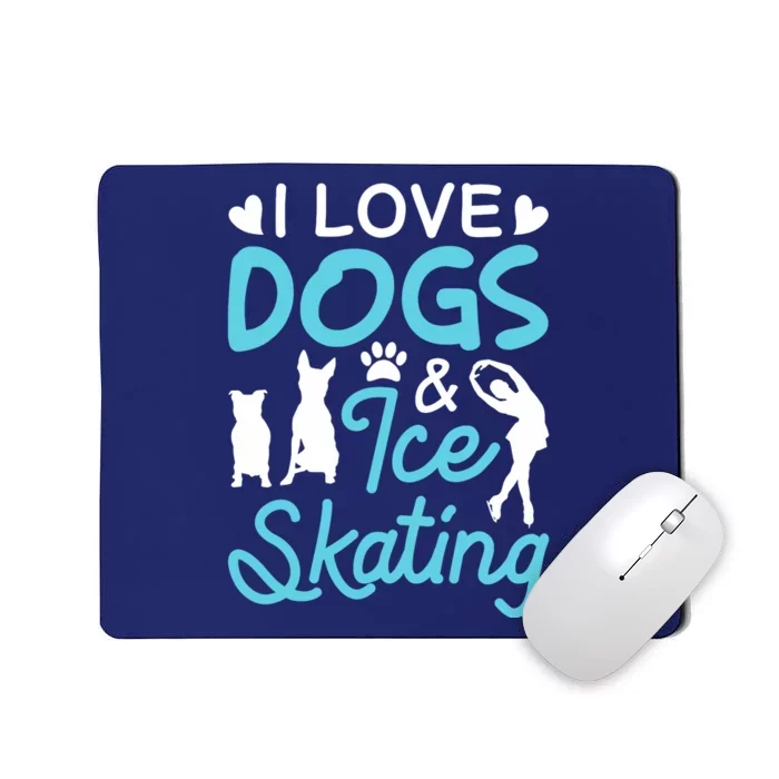 I Love Dogs And Ice Skating Mousepad